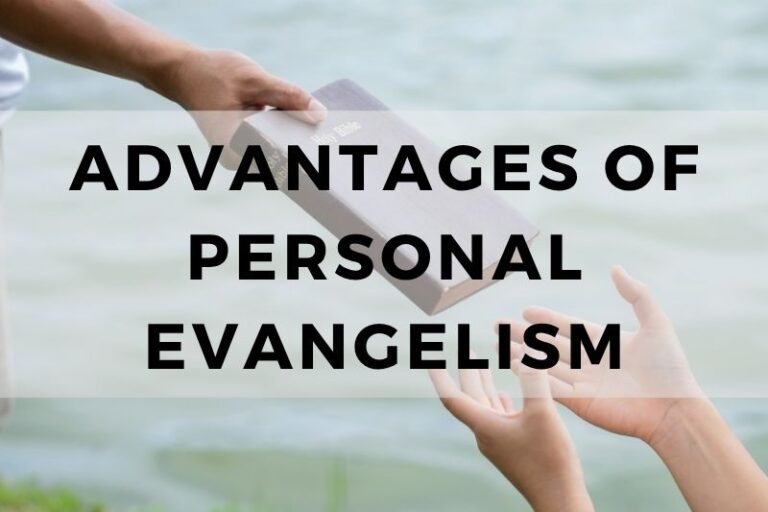 What Are the Key Advantages of Personal Evangelism?