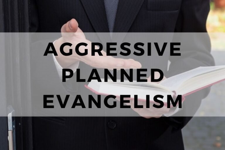 Exploring Aggressive Planned Evangelism and Its Advantages