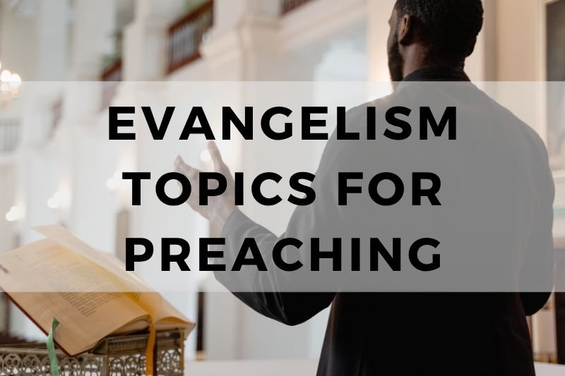 Evangelism Topics for Preaching