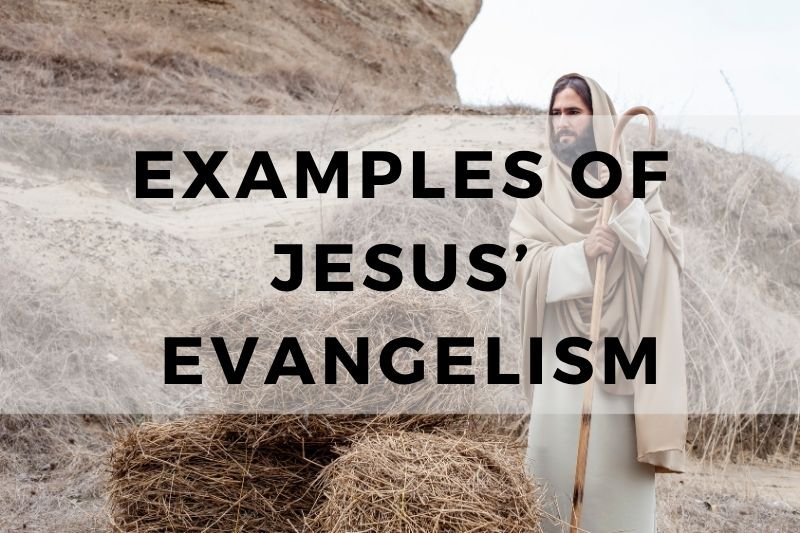 Examples of Jesus Evangelism