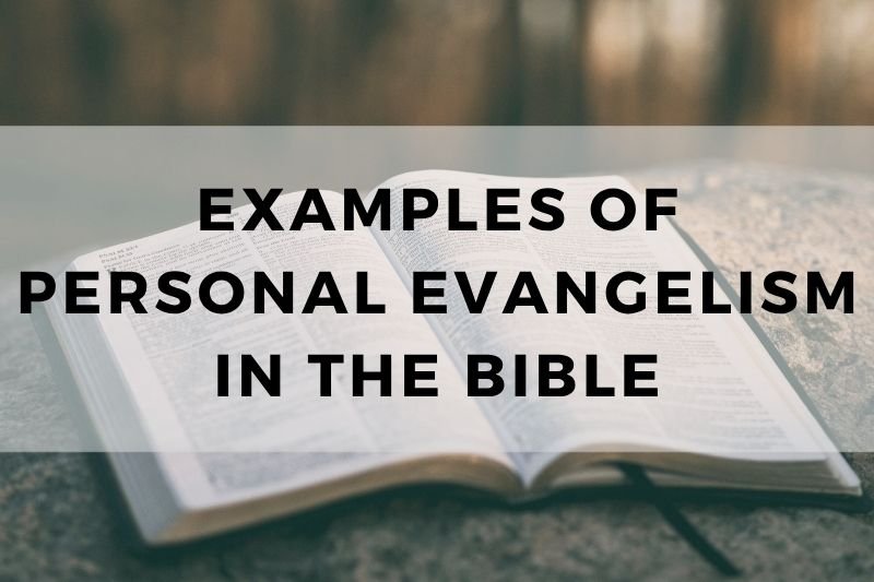 Examples of Personal Evangelism in the Bible