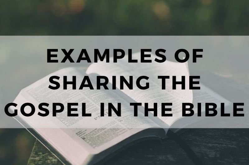 Examples of Sharing the Gospel in the Bible