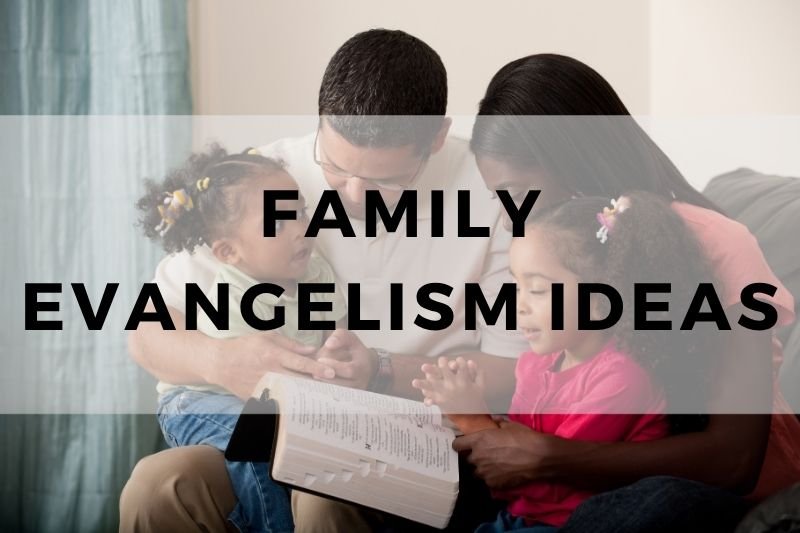 Family Evangelism Ideas