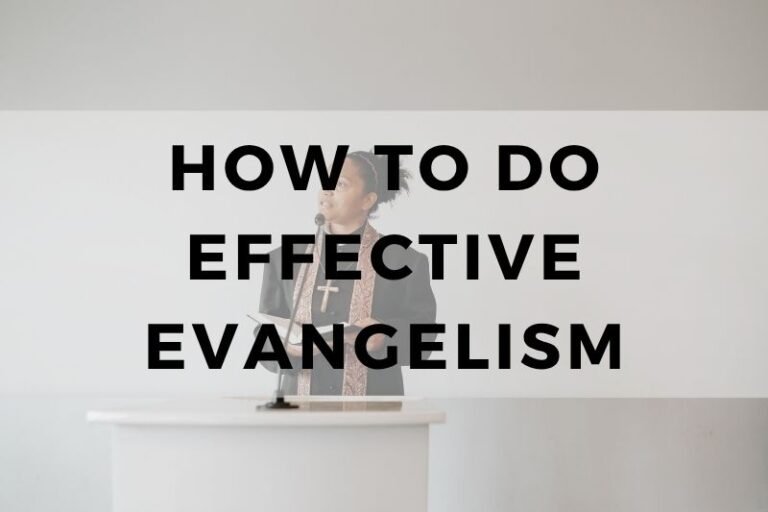 How to Do Effective Evangelism: Try These Strategies