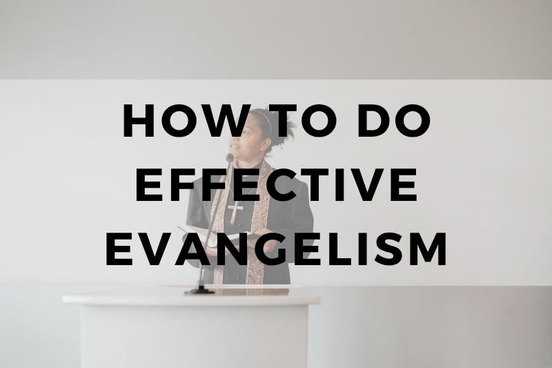 How to Do Effective Evangelism