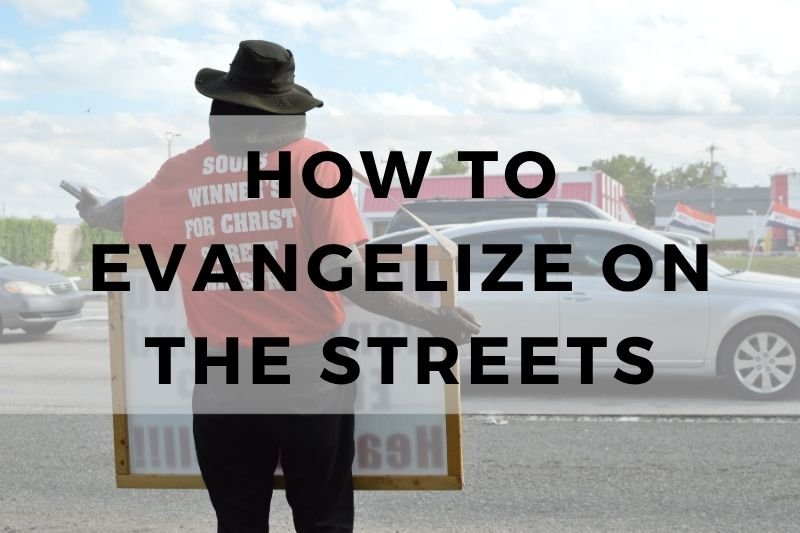 How to Evangelize on the Streets