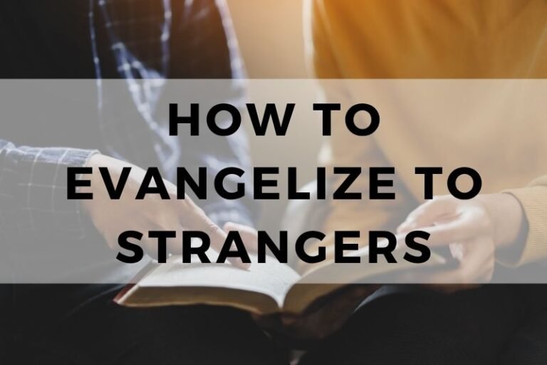 How to Evangelize to Strangers: 15 Creative Strategies