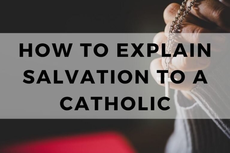 How to Explain Salvation to Catholics: 15 Creative Ways