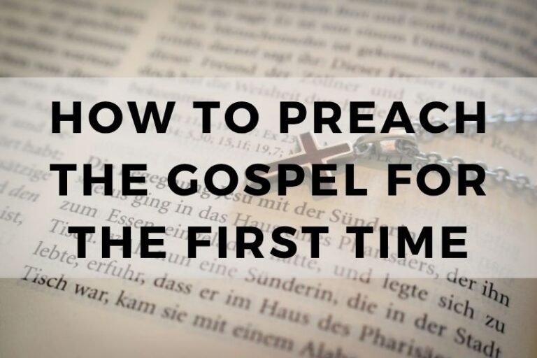 How to Preach the Gospel for the First Time: 15 Proven Ways