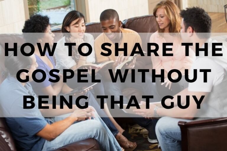 How to Share the Gospel Without Being That Guy