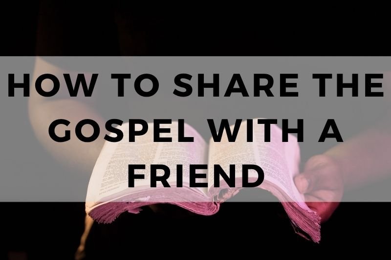 How to Share the Gospel with a Friend