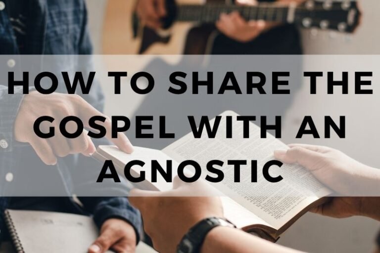 How to Share the Gospel with an Agnostic