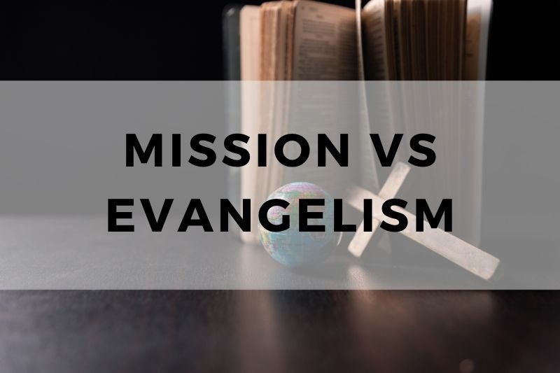 Mission vs Evangelism