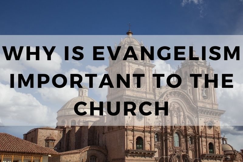 Why Is Evangelism Important to the Church