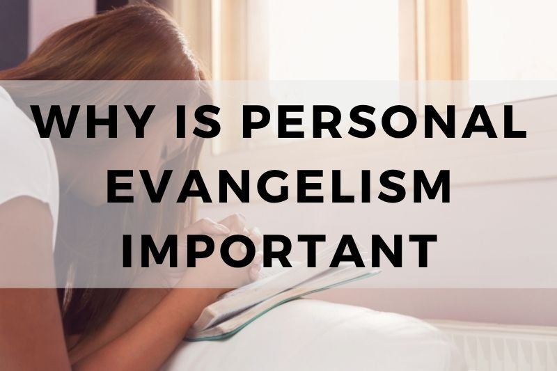 Why Is Personal Evangelism Important